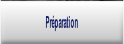 Préparation.