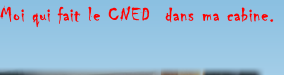 Moi qui fait le CNED  dans ma cabine.
               
