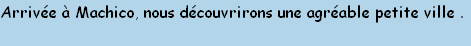 Arrivée à Machico, nous découvrirons une agréable petite ville .
